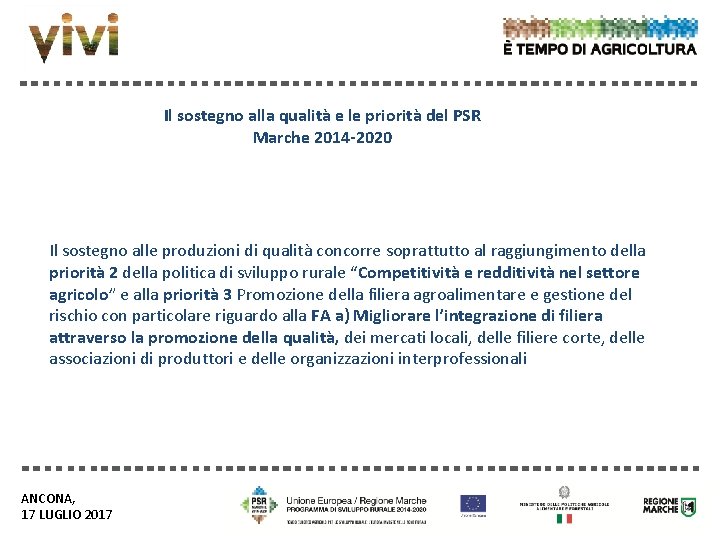Il sostegno alla qualità e le priorità del PSR Marche 2014 -2020 Il sostegno Il sostegno alla qualità e le priorità del PSR Marche 2014 -2020 Il sostegno