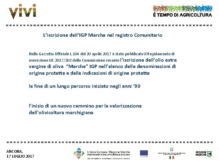 L’iscrizione dell’IGP Marche nel registro Comunitario Nella Gazzetta Ufficiale L. 104 del 20 aprile L’iscrizione dell’IGP Marche nel registro Comunitario Nella Gazzetta Ufficiale L. 104 del 20 aprile