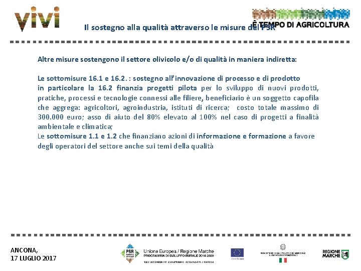 Il sostegno alla qualità attraverso le misure del PSR Altre misure sostengono il settore Il sostegno alla qualità attraverso le misure del PSR Altre misure sostengono il settore
