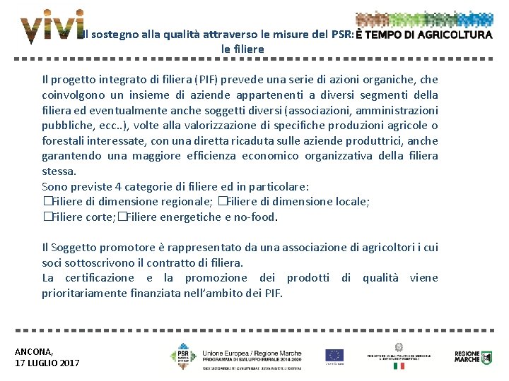 Il sostegno alla qualità attraverso le misure del PSR: le filiere Il progetto integrato Il sostegno alla qualità attraverso le misure del PSR: le filiere Il progetto integrato