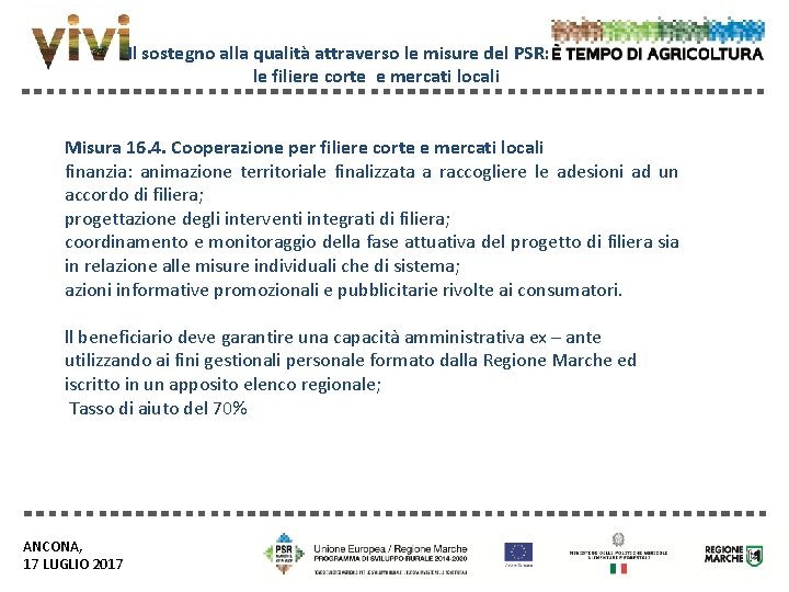 Il sostegno alla qualità attraverso le misure del PSR: le filiere corte e mercati Il sostegno alla qualità attraverso le misure del PSR: le filiere corte e mercati