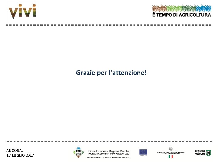 Grazie per l’attenzione! ANCONA, 17 LUGLIO 2017 Grazie per l’attenzione! ANCONA, 17 LUGLIO 2017