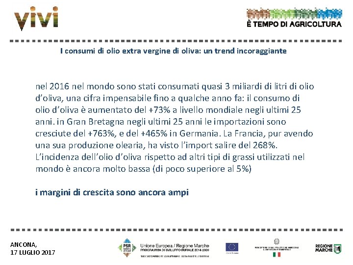 I consumi di olio extra vergine di oliva: un trend incoraggiante nel 2016 nel I consumi di olio extra vergine di oliva: un trend incoraggiante nel 2016 nel