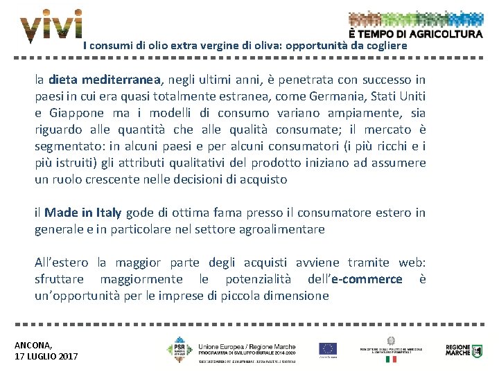 I consumi di olio extra vergine di oliva: opportunità da cogliere la dieta mediterranea, I consumi di olio extra vergine di oliva: opportunità da cogliere la dieta mediterranea,