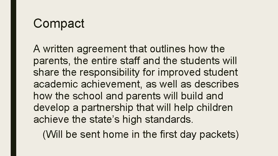 Compact A written agreement that outlines how the parents, the entire staff and the