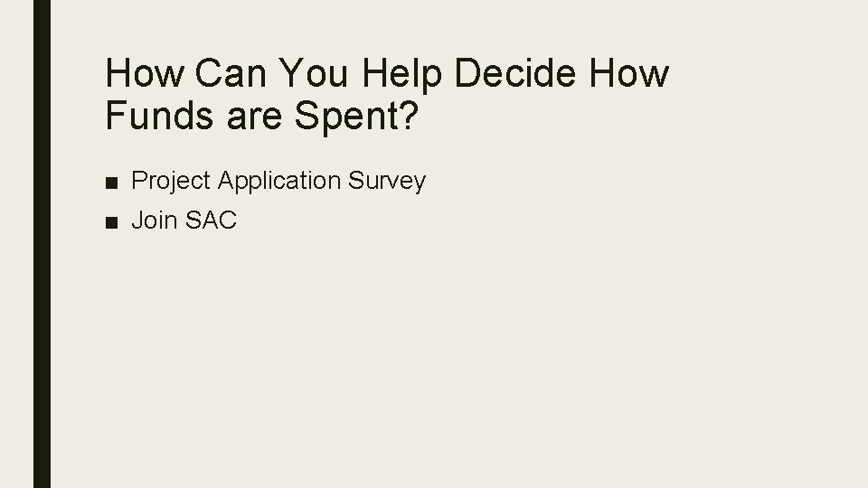 How Can You Help Decide How Funds are Spent? ■ Project Application Survey ■