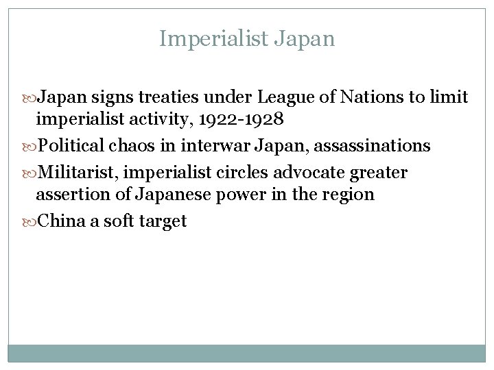 Imperialist Japan signs treaties under League of Nations to limit imperialist activity, 1922 -1928