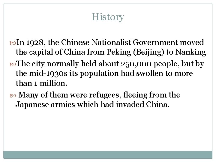 History In 1928, the Chinese Nationalist Government moved the capital of China from Peking