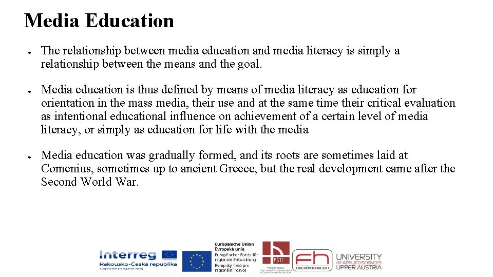 Media Education ● ● ● The relationship between media education and media literacy is