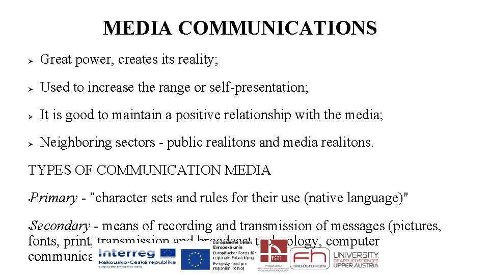 MEDIA COMMUNICATIONS Ø Great power, creates its reality; Ø Used to increase the range