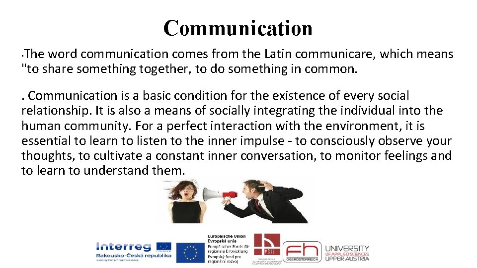 Communication The word communication comes from the Latin communicare, which means "to share something