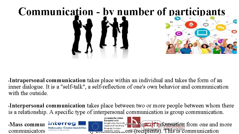 Communication - by number of participants Intrapersonal communication takes place within an individual and