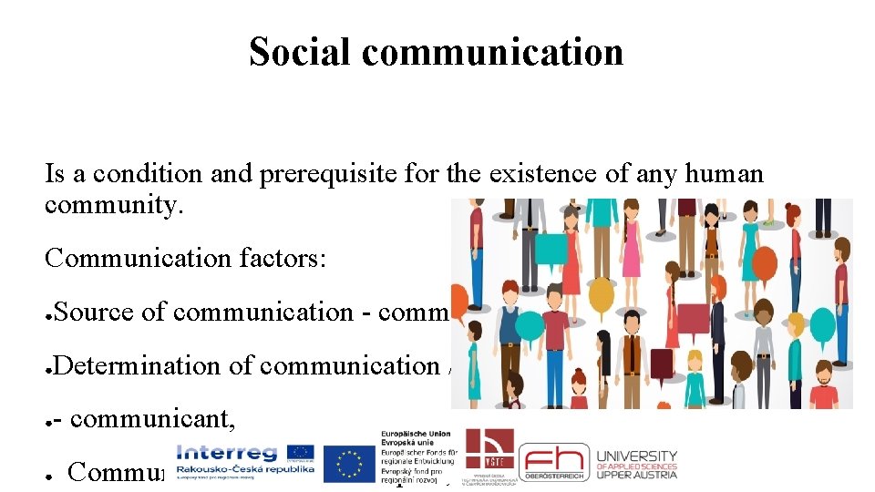 Social communication Is a condition and prerequisite for the existence of any human community.