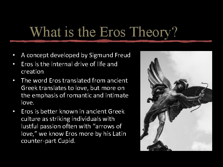 What is the Eros Theory? • A concept developed by Sigmund Freud • Eros