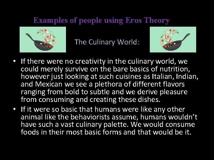 Examples of people using Eros Theory The Culinary World: • If there were no