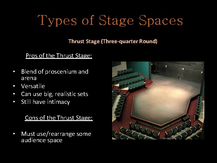 Types of Stage Spaces Thrust Stage (Three-quarter Round) Pros of the Thrust Stage: •