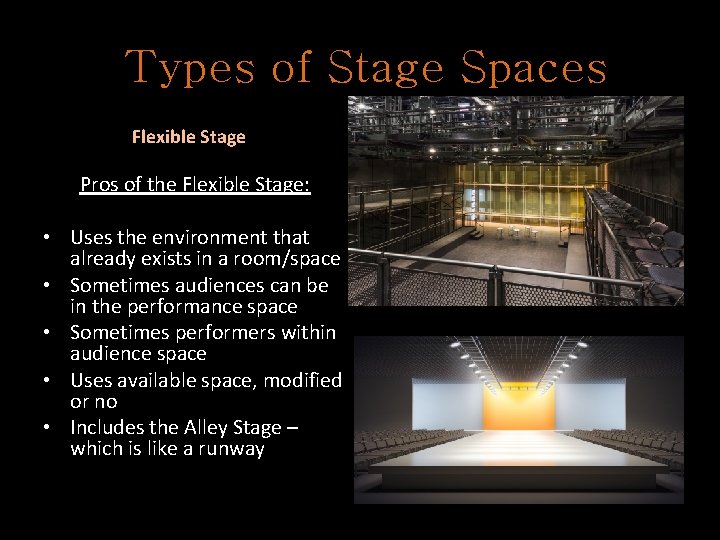 Types of Stage Spaces Flexible Stage Pros of the Flexible Stage: • Uses the
