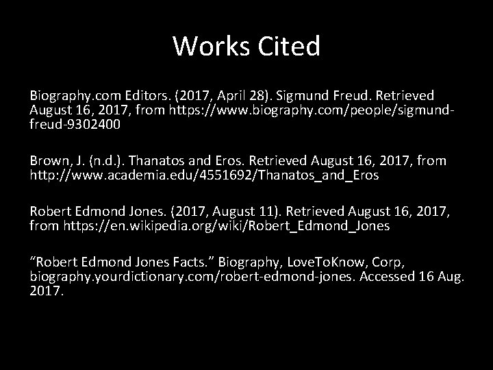 Works Cited Biography. com Editors. (2017, April 28). Sigmund Freud. Retrieved August 16, 2017,