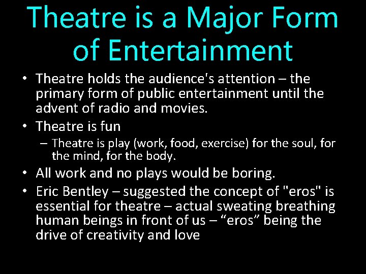 Theatre is a Major Form of Entertainment • Theatre holds the audience's attention –