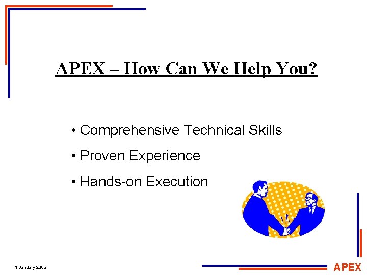 APEX – How Can We Help You? • Comprehensive Technical Skills • Proven Experience