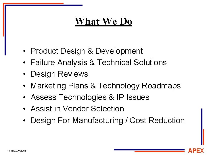 What We Do • • 11 January 2005 Product Design & Development Failure Analysis