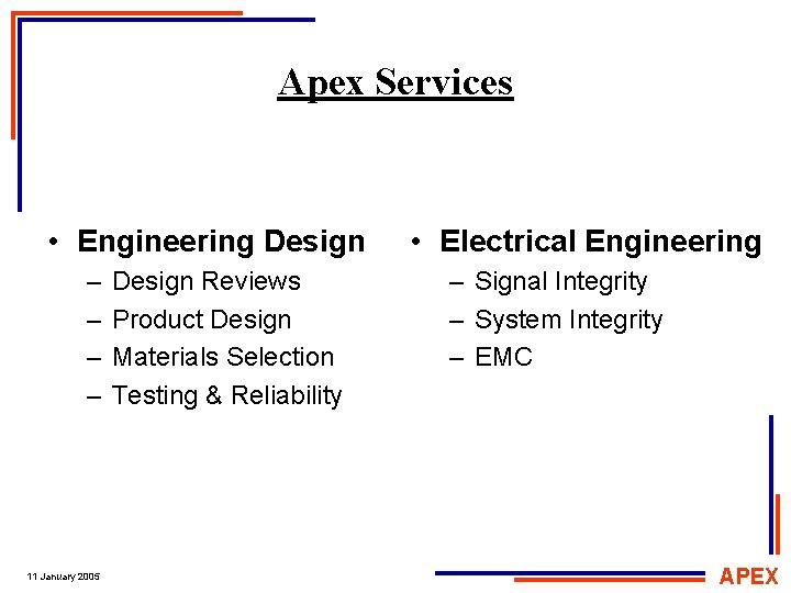 Apex Services • Engineering Design – – 11 January 2005 Design Reviews Product Design