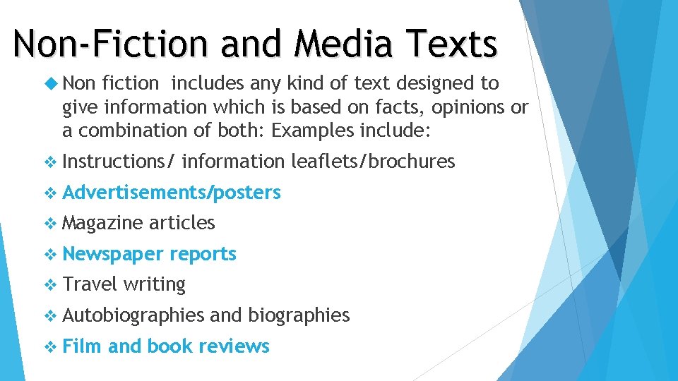 Non-Fiction and Media Texts Non fiction includes any kind of text designed to give