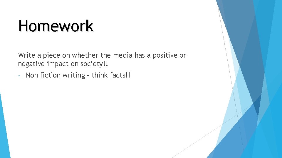 Homework Write a piece on whether the media has a positive or negative impact