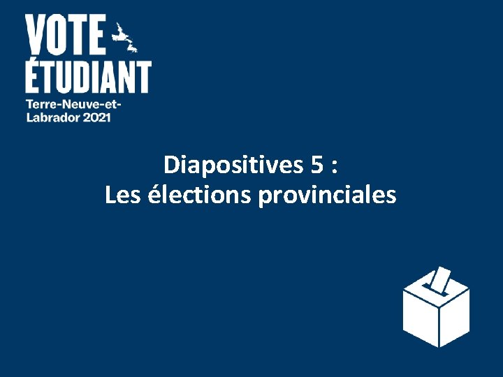 Diapositives 5 : Les élections provinciales 