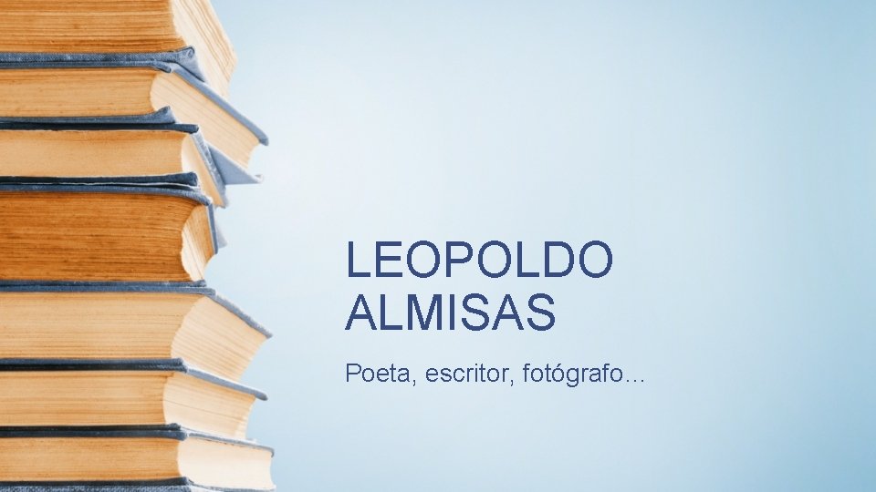 LEOPOLDO ALMISAS Poeta, escritor, fotógrafo… 
