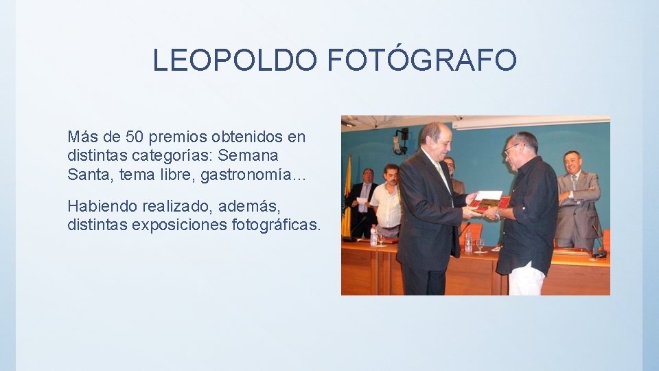 LEOPOLDO FOTÓGRAFO Más de 50 premios obtenidos en distintas categorías: Semana Santa, tema libre,
