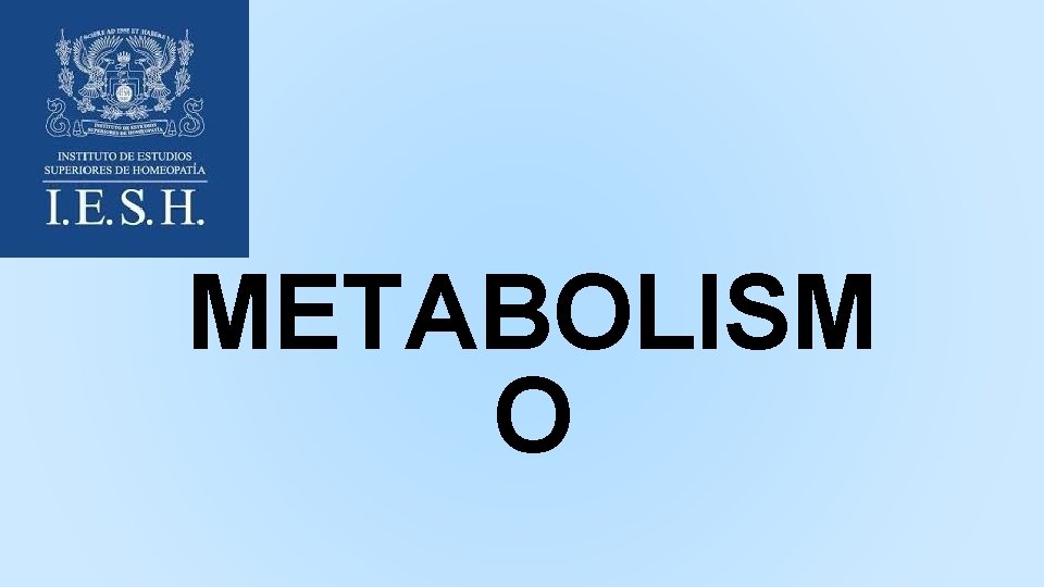 METABOLISM O 