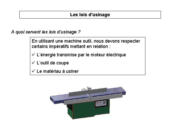 Les lois d’usinage A quoi servent les lois d’usinage ? En utilisant une machine