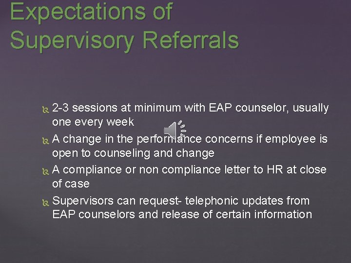 Expectations of Supervisory Referrals 2 -3 sessions at minimum with EAP counselor, usually one
