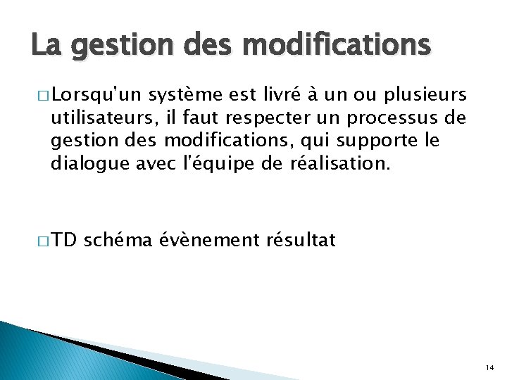 La gestion des modifications � Lorsqu'un système est livré à un ou plusieurs utilisateurs,