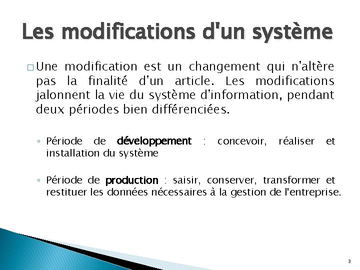 Les modifications d'un système � Une modification est un changement qui n'altère pas la