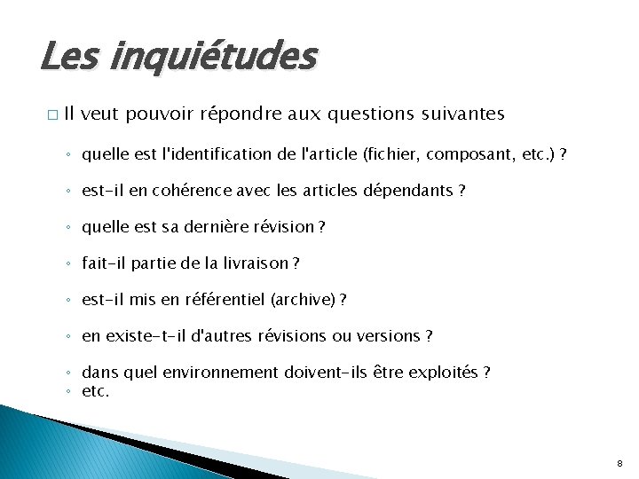 Les inquiétudes � Il veut pouvoir répondre aux questions suivantes ◦ quelle est l'identification