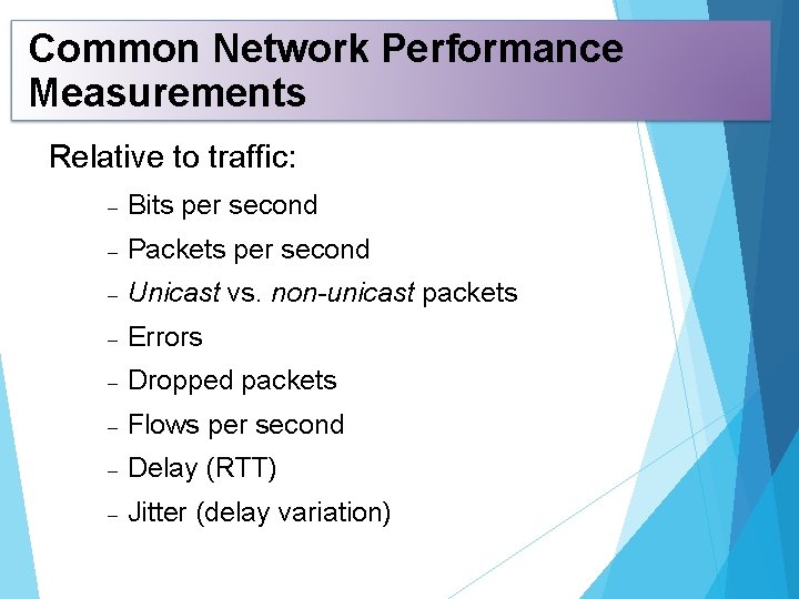 Common Network Performance Measurements Relative to traffic: Bits per second Packets per second Unicast