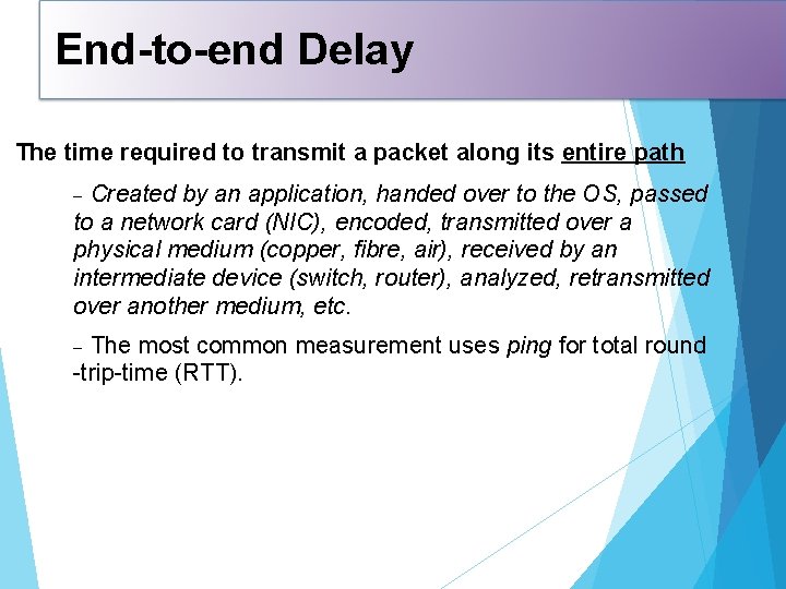 End-to-end Delay The time required to transmit a packet along its entire path Created