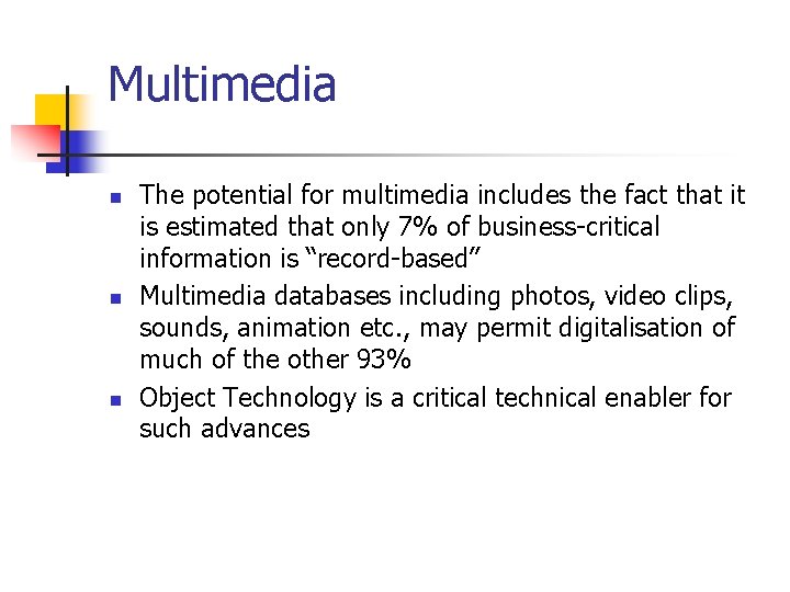 Multimedia n n n The potential for multimedia includes the fact that it is