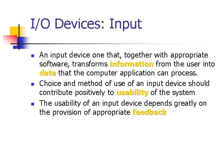 I/O Devices: Input n n n An input device one that, together with appropriate