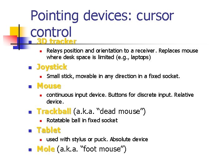 Pointing devices: cursor control n 3 D tracker n n Joystick n n Rotatable