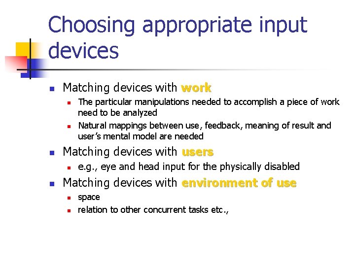 Choosing appropriate input devices n Matching devices with work n n n Matching devices