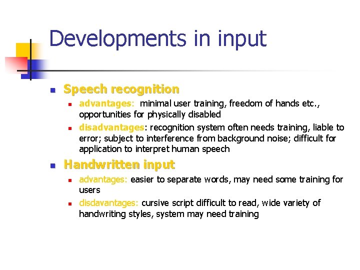 Developments in input n Speech recognition n advantages: minimal user training, freedom of hands