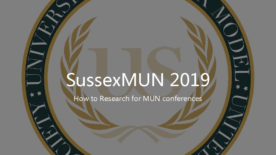 Sussex. MUN 2019 How to Research for MUN conferences 