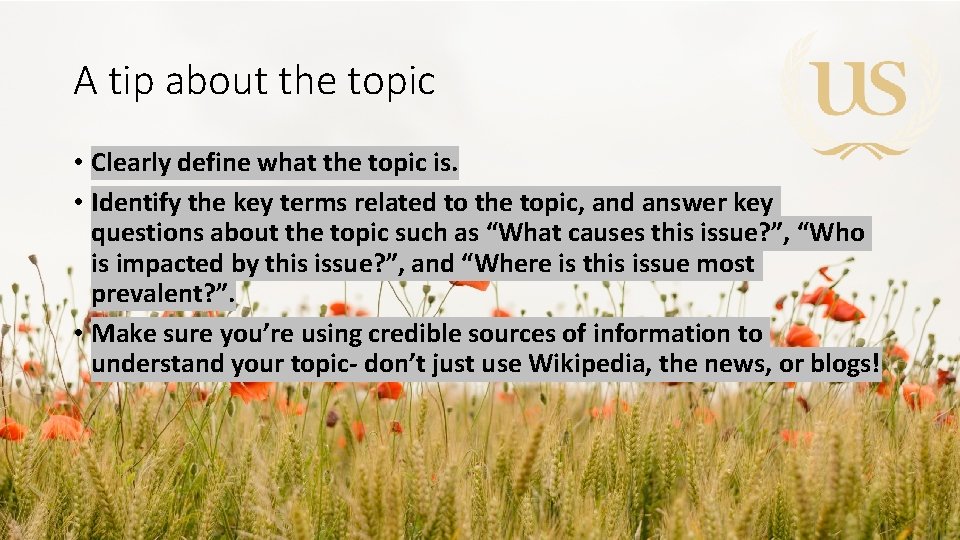 A tip about the topic • Clearly define what the topic is. • Identify