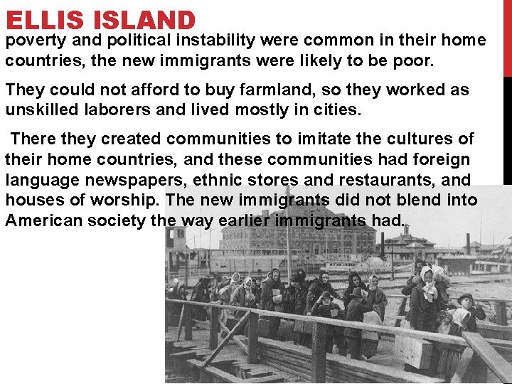 ELLIS ISLAND poverty and political instability were common in their home countries, the new