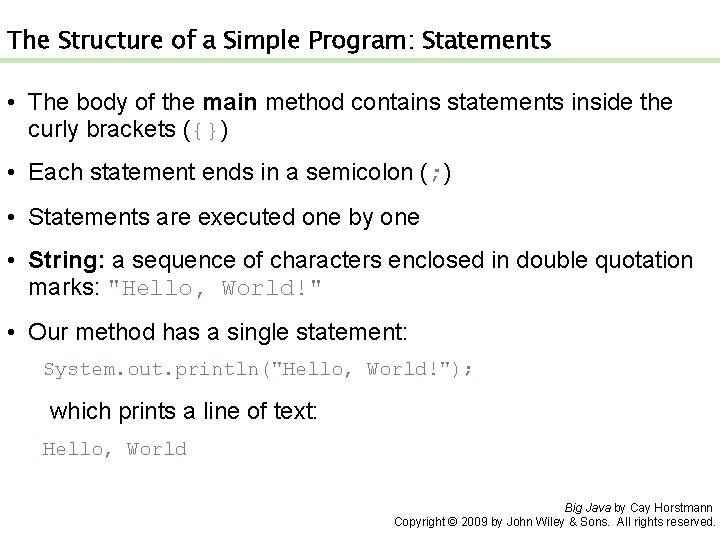 The Structure of a Simple Program: Statements • The body of the main method