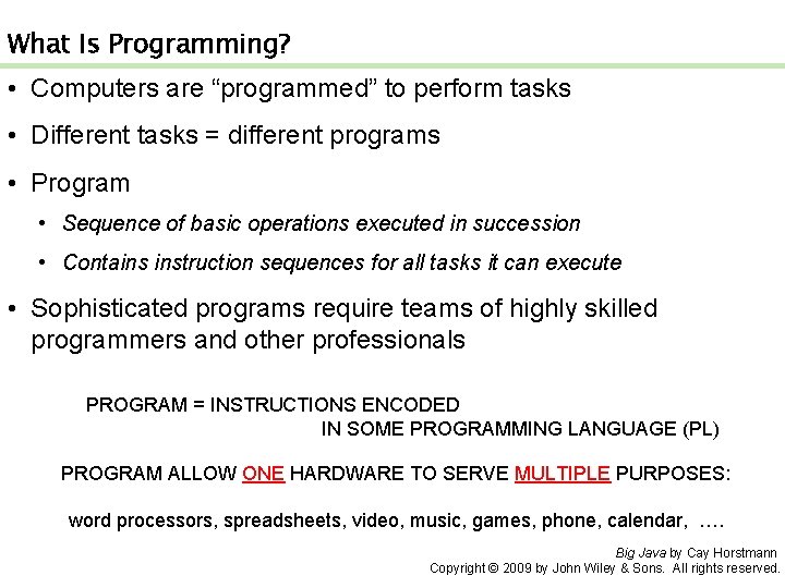 What Is Programming? • Computers are “programmed” to perform tasks • Different tasks =