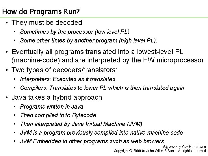 How do Programs Run? • They must be decoded • Sometimes by the processor